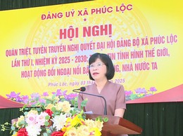 Đảng ủy xã Phúc Lộc tổ chức Hội nghị quán triệt, tuyên truyền Nghị quyết Đại hội đại biểu Đảng bộ xã Phúc Lộc lần thứ I, nhiệm kỳ 2025 - 2030; Thông tin tình hình thế giới, hoạt động đối ngoại nổi bật của Đảng, Nhà nước ta