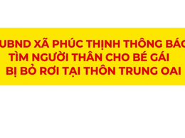 UBND XÃ PHÚC THỊNH THÔNG BÁO TÌM NGƯỜI THÂN CHO BÉ GÁI BỊ BỎ RƠI TẠI THÔN TRUNG OAI