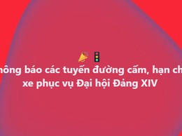 Thông báo các tuyến đường cấm, hạn chế các phương tiện giao thông phục vụ Đại hội Đảng toàn quốc lần thứ XIV