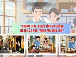 “CHUNG THỦY, NGHĨA TÌNH VỢ CHỒNG – NGỌN LỬA NHỎ TRONG MÁI NHÀ LỚN”