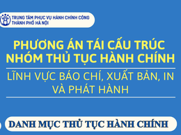 Thông báo: Phê duyệt phương án tái cấu trúc nhóm thủ tục hành chính lĩnh vực Báo chí, Xuất bản, In và Phát hành