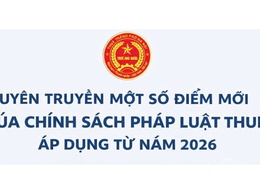 Tuyên truyền một số điểm mới của chính sách pháp luật áp dụng từ năm 2026