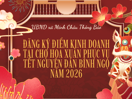 Thông báo của UBND xã Minh Châu Về việc đăng ký điểm kinh doanh tại Chợ hoa xuân phục vụ Tết Nguyên đán Bính Ngọ năm 2026