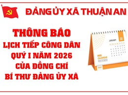 Thông báo lịch tiếp công dân Quý I năm 2026 của đồng chí Bí thư Đảng ủy xã Thuận An