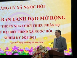 Hội nghị Ban lãnh đạo mở rộng thảo luận thống nhất giới thiệu nhân sự ứng cử đại biểu HĐND xã Ngọc Hồi, nhiệm kỳ 2026-2031