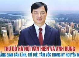 Thủ đô Hà Nội văn hiến và anh hùng - khẳng định bản lĩnh, trí tuệ, tầm vóc trong kỷ nguyên mới 