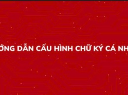 Hướng dẫn cấu hình chữ ký cá nhân và con dấu tổ chức