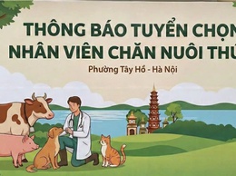 Thông báo tuyển chọn nhân viên chăn nuôi thú y phường Tây Hồ