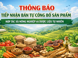 THÔNG BÁO: Về việc tiếp nhận bản tự công bố sản phẩm của Hợp tác xã Nông nghiệp và Dược liệu Tự nhiên