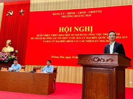 PHƯỜNG HOÀNG MAI TỔ CHỨC HỘI NGHỊ QUÁN TRIỆT CÔNG TÁC BẦU CỬ ĐẠI BIỂU QUỐC HỘI KHÓA XVI VÀ ĐẠI BIỂU HĐND CÁC CẤP NHIỆM KỲ 2026-2031.