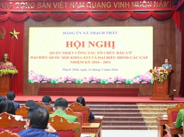 THẠCH THẤT: HỘI NGHỊ QUÁN TRIỆT CÔNG TÁC BẦU CỬ ĐẠI BIỂU QUỐC HỘI VÀ ĐẠI BIỂU HĐND CÁC CẤP NHIỆM KỲ 2026 – 2031