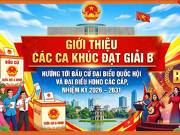 Giới thiệu các ca khúc hướng tới bầu cử đại biểu Quốc hội và đại biểu HĐND các cấp, nhiệm kỳ 2026 – 2031