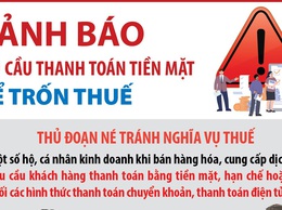 Cảnh báo hành vi yêu cầu thanh toán tiền mặt để trốn thuế