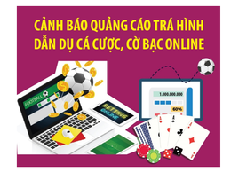 Cảnh báo quảng cáo trá hình dẫn dụ cá cược, cờ bạc online
