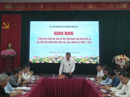 PHƯỜNG HỒNG HÀ TỔ CHỨC GIAO BAN TRIỂN KHAI CÔNG TÁC BẦU CỬ ĐẠI BIỂU QUỐC HỘI KHÓA XVI VÀ ĐẠI BIỂU HỘI ĐỒNG NHÂN DÂN CÁC CẤP, NHIỆM KỲ 2026-2031
