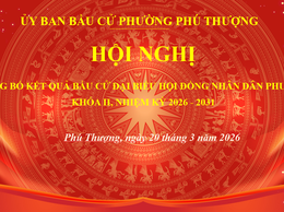 Ủy ban bầu cử phường Phú Thượng tổ chức Hội nghị công bố kết quả bầu cử đại biểu Hội đồng nhân dân (HĐND) phường khóa II, nhiệm kỳ 2026 – 2031