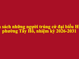 Thông báo: Danh sách những người trúng cử đại biểu HĐND phường Tây Hồ nhiệm kỳ 2026-2031