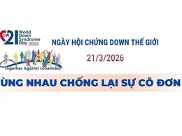 NGÀY HỘI CHỨNG DOWN THẾ GIỚI 2026: CÙNG NHAU CHỐNG LẠI SỰ CÔ ĐƠN