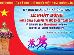 UBND XÃ ỨNG HOÀ: THÔNG BÁO LỄ PHÁT ĐỘNG HƯỞNG ỨNG NGÀY CHẠY OLYMPIC VÌ SỨC KHỎE TOÀN DÂN VÀ GIẢI CHẠY BÁO HÀ NỘI MỚI MỞ RỘNG LẦN THỨ 51 - VÌ HOÀ BÌNH NĂM 2026.