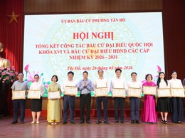 Phường Tây Hồ: Tổng kết công tác bầu cử Đại biểu Quốc hội khóa XVI và Đại biểu HĐND các cấp, nhiệm kỳ 2026-2031