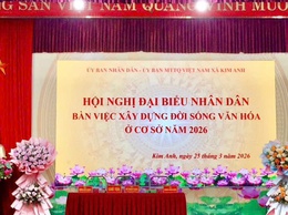 XÃ KIM ANH TỔ CHỨC HỘI NGHỊ ĐẠI BIỂU NHÂN DÂN BÀN VIỆC XÂY DỰNG ĐỜI SỐNG VĂN HÓA Ở CƠ SỞ NĂM 2026