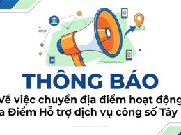 THÔNG BÁO: Về việc chuyển địa điểm hoạt động của Điểm Hỗ trợ dịch vụ công số Tây Hồ