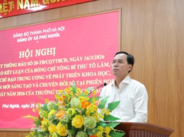 Đảng ủy xã Phú Nghĩa quán triệt Thông báo kết luận của đồng chí Tổng Bí thư Tô Lâm, Trưởng Ban chỉ đạo Trung ương về phát triển khoa khọc, công nghệ, đổi mới sáng tạo và chuyển đổi số tại phiên họp thứ nhất năm 2026