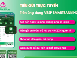 Tiền gửi trực tuyến NHCSXH – Giải pháp tích lũy an toàn ngay trên điện thoại