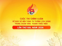 PHÁT ĐỘNG CUỘC THI CHÍNH LUẬN BẢO VỆ NỀN TẢNG TƯ TƯỞNG CỦA ĐẢNG NĂM 2026 TRONG ĐOÀN VIÊN, THANH THIẾU NIÊN