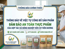 THÔNG BÁO VỀ VIỆC TỰ CÔNG BỐ SẢN PHẨM ĐẢM BẢO AN TOÀN THỰC PHẨM CỦA HỢP TÁC XÃ NÔNG NGHIỆP HỮU CƠ TIÊN DƯƠNG