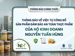THÔNG BÁO VỀ VIỆC TỰ CÔNG BỐ SẢN PHẨM ĐẢM BẢO AN TOÀN THỰC PHẨM CỦA HỘ KINH DOANH NGUYỄN TUẤN HÙNG