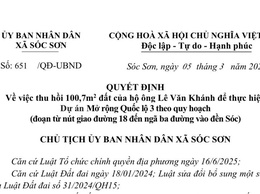 QUYẾT ĐỊNH Về việc thu hồi 100,7m2 đất của hộ ông Lê Văn Khánh để thực hiện Dự án Mở rộng Quốc lộ 3 theo quy hoạch (đoạn từ nút giao đường 18 đến ngã ba đường vào đền Sóc).

