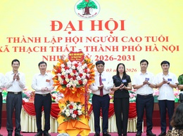 Thạch Thất: Đại hội thành lập Hội người cao tuổi nhiệm kỳ 2026 – 2031