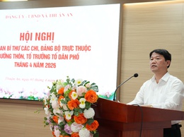 Xã Thuận An giao ban Bí thư các Chi, Đảng bộ trực thuộc, trưởng thôn, Tổ trưởng Tổ dân phố tháng 4 năm 2026
