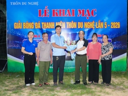 Khai mạc Giải bóng đá thanh niên thôn Du Nghệ lần thứ V năm 2026