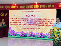 Hội nghị giao ban công tác kiểm tra, giám sát quý I năm 2026 triển khai Đề án “Nâng cao chất lượng các cuộc kiểm tra, giám sát của cấp ủy, ủy ban kiểm tra cấp ủy các cấp trực thuộc Đảng ủy phường Yên Hòa”