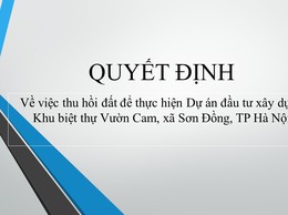 Quyết định thu hồi đất để thực hiện Dự án đầu tư xây dựng Khu biệt thự Vườn Cam, xã Sơn Đồng, TP Hà Nội