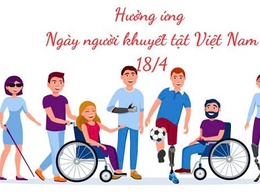 Hưởng ứng Ngày Người khuyết tật Việt Nam 18/4 - Hãy chung tay thực hiện quyền của người khuyết tật