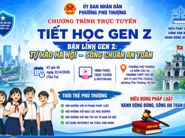 Phường Phú Thượng: sôi nổi chương trình “tiết học Gen Z” trực tuyến – lan tỏa tinh thần sống đẹp, sống chuẩn an toàn