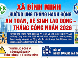 XÃ BÌNH MINH ĐẨY MẠNH TUYÊN TRUYỀN HƯỞNG ỨNG THÁNG HÀNH ĐỘNG VỀ AN TOÀN, VỆ SINH LAO ĐỘNG VÀ THÁNG CÔNG NHÂN NĂM 2026