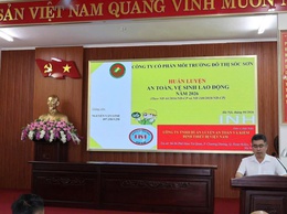 CÔNG TY CỔ PHẦN MÔI TRƯỜNG ĐÔ THỊ SÓC SƠN: KHAI MẠC KHÓA HUẤN LUYỆN ATVSLĐ – VÌ SỨC KHỎE NGƯỜI LAO ĐỘNG, VÌ SỰ PHÁT TRIỂN BỀN VỮNG