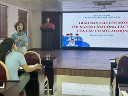 CDC Hà Nội: Giao ban chuyên môn với người làm công tác y tế của 221 cơ sở lao động