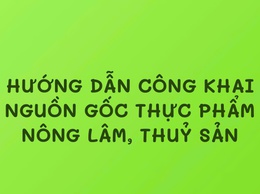HƯỚNG DẪN CÔNG KHAI NGUỒN GỐC THỰC PHẨM NÔNG LÂM THỦY SẢN