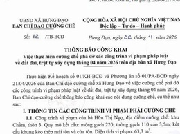 THÔNG BÁO CÔNG KHAI
Việc thực hiện cưỡng chế phá dỡ các công trình vi phạm pháp luật về đất đai, trật tự xây dựng tháng 04 năm 2026 trên địa bàn xã Hưng Đạo
