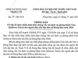 THÔNG BÁO
Về việc tổ chức chiến dịch tiêm chủng vắc xin dịch vụ phòng bệnh Cúm (Influvac Tetra) cho người dân trên địa bàn xã Hưng Đạo năm 2026