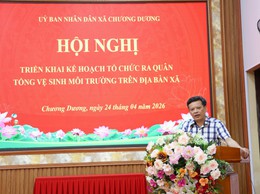 UBND xã Chương Dương triển khai Kế hoạch Tổng vệ sinh môi trường dịp nghỉ lễ 30/4 và 01/5 năm 2026