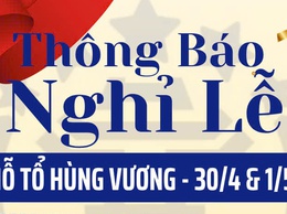 Trung tâm Phục vụ hành chính công thành phố Hà Nội thông báo lịch nghỉ lễ Giỗ Tổ Hùng Vương, 30/4 và 01/5 năm 2026