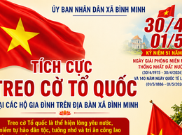 XÃ BÌNH MINH TÍCH CỰC TREO CỜ TỔ QUỐC CHÀO MỪNG KỶ NIỆM NGÀY GIẢI PHÓNG MIỀN NAM 30/4 VÀ NGÀY QUỐC TẾ LAO ĐỘNG 01/5