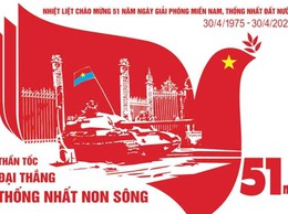 Kỷ niệm 51 năm Ngày Giải phóng miền Nam, thống nhất đất nước: Từ 