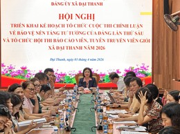 ĐẢNG ỦY XÃ ĐẠI THANH TRIỂN KHAI KẾ HOẠCH TỔ CHỨC CUỘC THI CHÍNH LUẬN VỀ BẢO VỆ NỀN TẢNG TƯ TƯỞNG CỦA ĐẢNG LẦN THỨ 6 VÀ KẾ HOẠCH TỔ CHỨC HỘI THI BÁO CÁO VIÊN, TUYÊN TRUYỀN VIÊN GIỎI XÃ ĐẠI THANH NĂM 2026